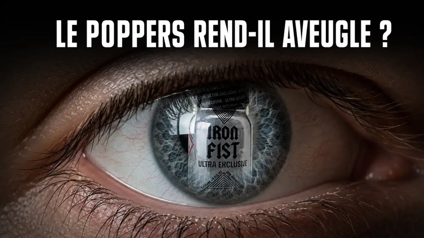 Poppers et vision : le poppers rend-il aveugle en 2026 ?